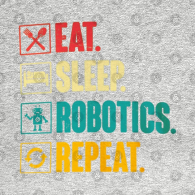 Eat sleep robotics repeat by Dreamsbabe